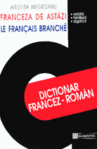 Franceza de astazi. Dictionar francez-roman