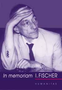 In memoriam I. Fischer. Omagiul fostilor colegi si discipoli