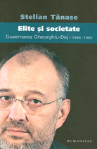 Elite si societate. Guvernarea Gheorghiu Dej 1948–1965