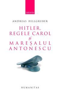 Hitler, Regele Carol si maresalul Antonescu