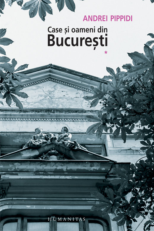 Case şi oameni din Bucureşti (vol. I)