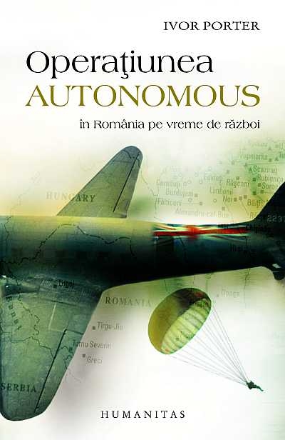 Operaţiunea Autonomus. În România în vreme de război