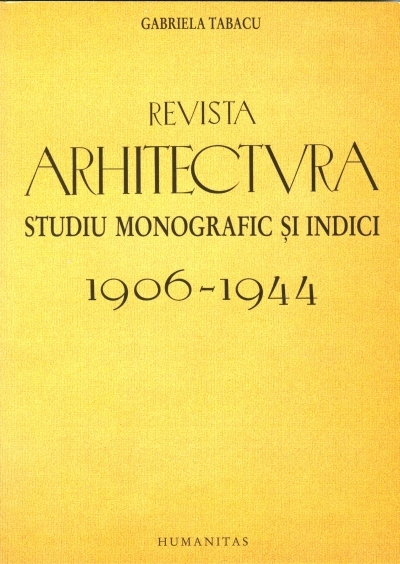 Revista arhitectura. Studiu monografic si indici. 1906-1944