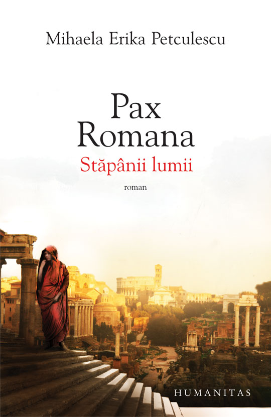 Pax romana. Stăpânii lumii