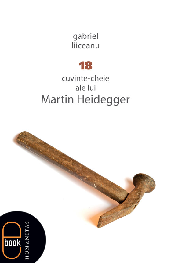 18 cuvinte-cheie ale lui Martin Heidegger