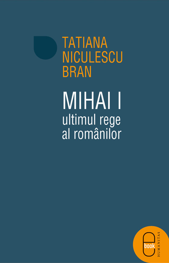 Mihai I, ultimul rege al românilor