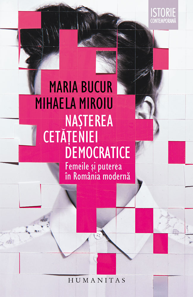 Nașterea cetățeniei democratice. Femeile și puterea în România modernă