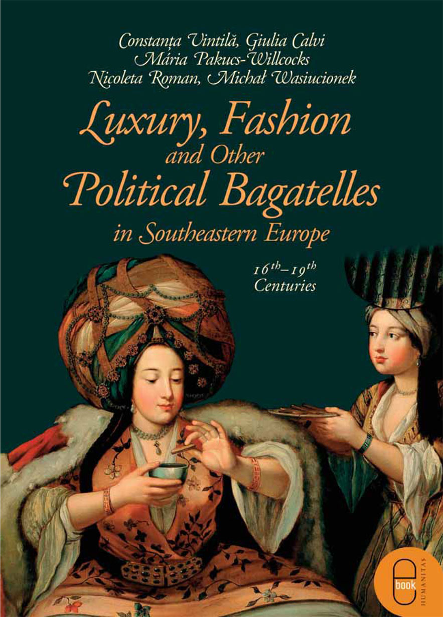 Luxury, Fashion and Other Political Bagatelles in Southeastern Europe, 16th–19th Centuries